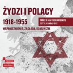 Tytuł: Żydzi i Polacy 1918–1955. Współistnienie – zagłada – komunizm
Autor: Marek Jan Chodakiewicz
Wydawnictwo: Storybox
Formaty: MP3