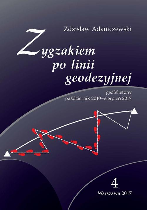 Tytuł: Zygzakiem po linii geodezyjnej. Geofelietony. Tom IV (październik 2010 – sierpień 2017)
Autor: Zdzisław Adamczewski
Wydawnictwo: Oficyna Wydawnicza Politechniki Warszawskiej
Formaty: PDF