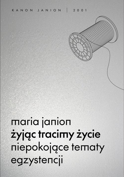 Tytuł: Żyjąc tracimy życie
Autor: Maria Janion
Wydawnictwo: Wydawnictwo Krytyki Politycznej
Formaty: EPUB, MOBI