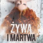 Tytuł: Żywa i martwa
Autor: Magdalena Zimniak
Wydawnictwo: Prozami
Formaty: MOBI, EPUB