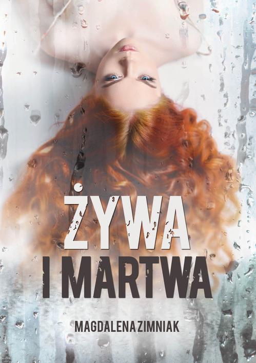 Tytuł: Żywa i martwa
Autor: Magdalena Zimniak
Wydawnictwo: Prozami
Formaty: MOBI, EPUB