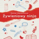 Tytuł: Żywieniowy ninja
Autor: Damian Wojciechowski
Wydawnictwo: Warszawska Firma Wydawnicza
Formaty: EPUB