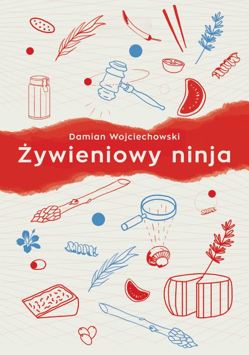 Tytuł: Żywieniowy ninja
Autor: Damian Wojciechowski
Wydawnictwo: Warszawska Firma Wydawnicza
Formaty: EPUB