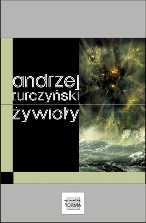 Tytuł: Żywioły
Autor: Andrzej Turczyński
Wydawnictwo: Forma
Formaty: MOBI, EPUB