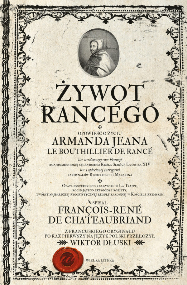Tytuł: Żywot Rancégo
Autor: François-René de Chateaubriand
Wydawnictwo: Wielka Litera
Formaty: EPUB, MOBI