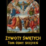 Tytuł: Żywoty Świętych Pańskich. Tom Ósmy. Sierpień
Autor: Władysław Hozakowski
Wydawnictwo: Armoryka
Formaty: EPUB, MOBI