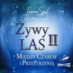 Tytuł: Żywy Las II. Między czasem i przestrzenią
Autor: Iwona Szul
Wydawnictwo: Storybox
Formaty: MP3