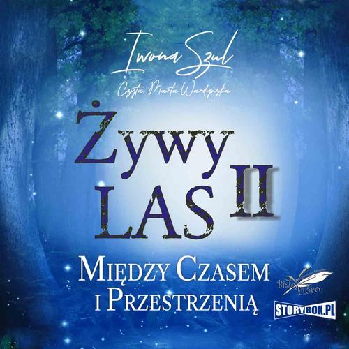 Tytuł: Żywy Las II. Między czasem i przestrzenią
Autor: Iwona Szul
Wydawnictwo: Storybox
Formaty: MP3