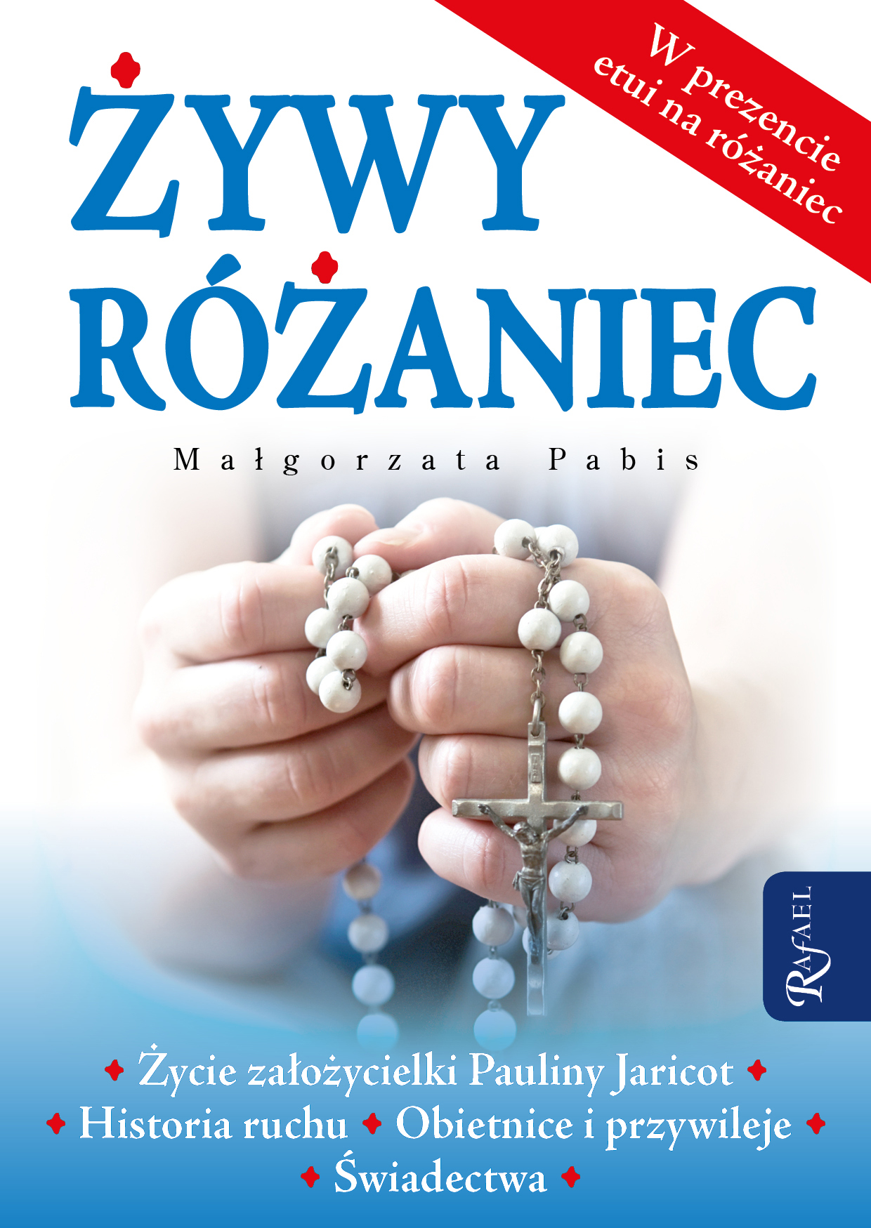 Tytuł: Żywy Różaniec
Autor: Małgorzata Pabis
Wydawnictwo: Rafael
Formaty: EPUB, MOBI