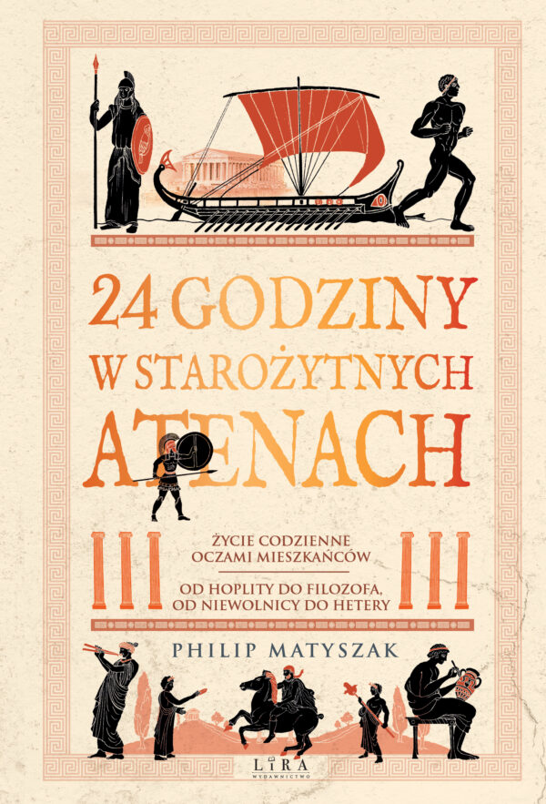 24 godziny w starożytnych Atenach. Życie codzienne oczami mieszkańców: od hoplity do filozofa, od niewolnicy do hetery — okładka e-booka