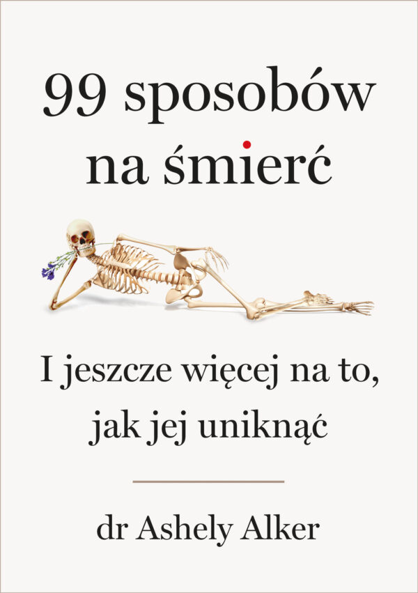 99 sposobów na śmierć. I jeszcze więcej na to, jak jej uniknąć — okładka e-booka