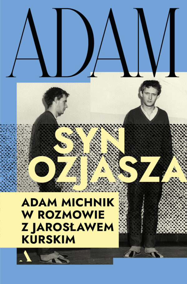 Adam, syn Ozjasza. Adam Michnik w rozmowie z Jarosławem Kurskim — okładka e-booka
