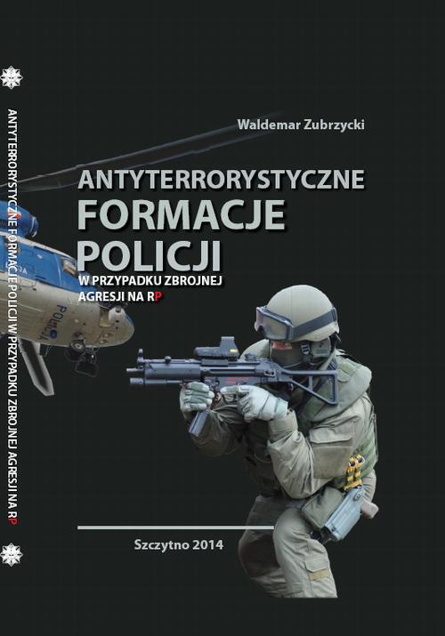 Antyterrorystyczne formacje Policji w przypadku zbrojnej agresji na RP — okładka e-booka