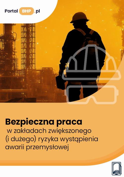 Bezpieczna praca w zakładach zwiększonego (i dużego) ryzyka wystąpienia awarii przemysłowej — okładka e-booka