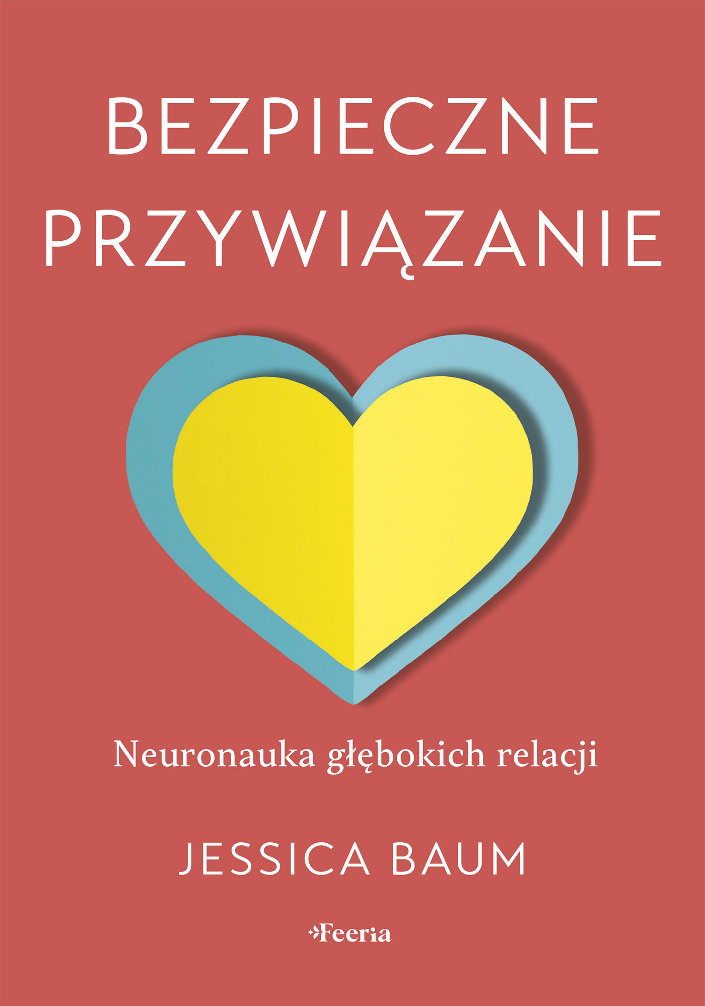 Bezpieczne przywiązanie. Neuronauka głębokich relacji — okładka e-booka