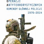 BIURO OPERACJI ANTYTERRORYSTYCZNYCH KOMENDY GŁÓWNEJ POLICJI 1976-2014 — okładka e-booka