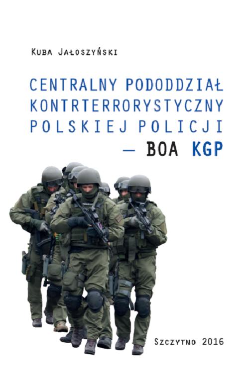 Centralny pododdział kontrterrorystyczny polskiej Policji – BOA KGP — okładka e-booka