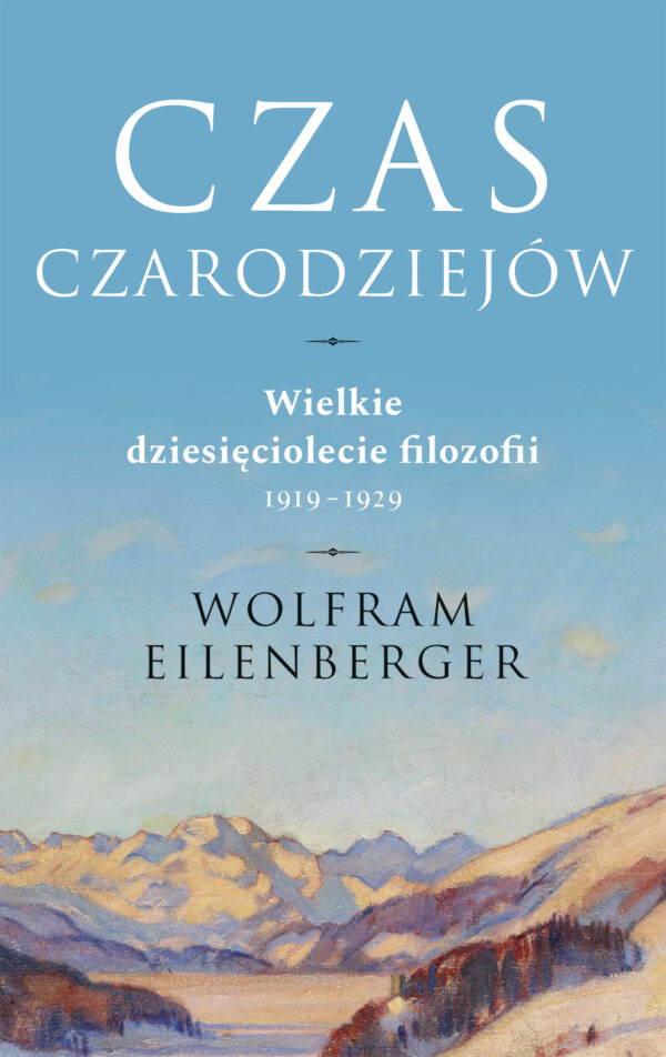 Czas czarodziejów. Wielkie dziesięciolecie filozofii 1919–1929 — okładka e-booka