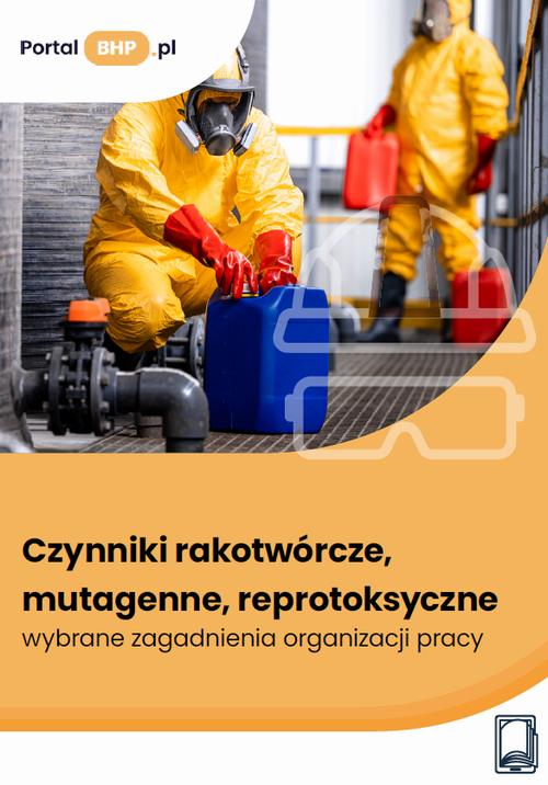 Czynniki rakotwórcze, mutagenne, reprotoksyczne – wybrane zagadnienia organizacji pracy — okładka e-booka