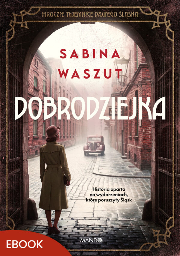 Dobrodziejka. Mroczne tajemnice dawnego Śląska — okładka e-booka