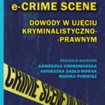 e-CRIME SCENE. Dowody w ujęciu kryminalistyczno-prawnym — okładka e-booka