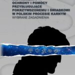 INSTRUMENTY OCHRONY I POMOCY PRZYSŁUGUJĄCE POKRZYWDZONEMU I ŚWIADKOWI W POLSKIM PROCESIE KARNYM. WYBRANE ZAGADNIENIA — okładka e-booka