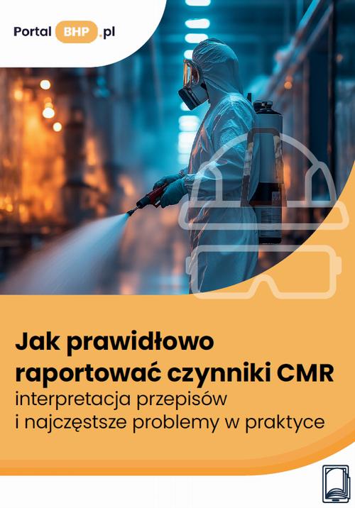 Jak prawidłowo raportować czynniki CMR – interpretacja przepisów i najczęstsze problemy w praktyce — okładka e-booka