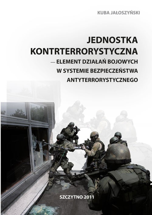 Jednostka kontrterrorystyczna - element działań bojowych w systemie bezpieczeństwa antyterrorystycznego — okładka e-booka