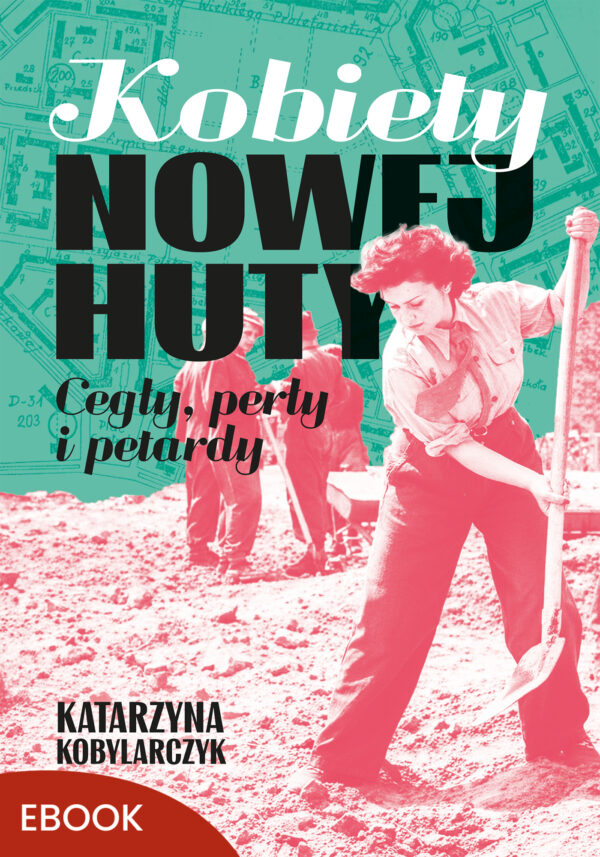 Kobiety Nowej Huty. Cegły, perły i petardy — okładka e-booka