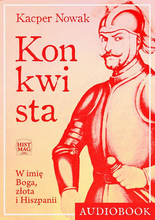Konkwista. W imię Boga, złota i Hiszpanii — okładka audiobooka