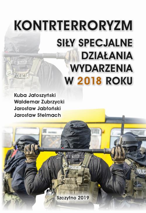 KONTRTERRORYZM SIŁY SPECJALNE, DZIAŁANIA WYDARZENIA W 2018 ROKU — okładka e-booka