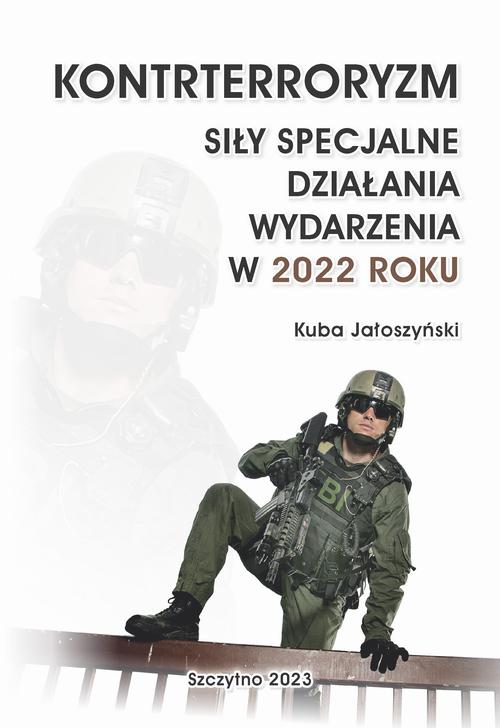 KONTRTERRORYZM SIŁY SPECJALNE, DZIAŁANIA WYDARZENIA W 2022 ROKU — okładka e-booka