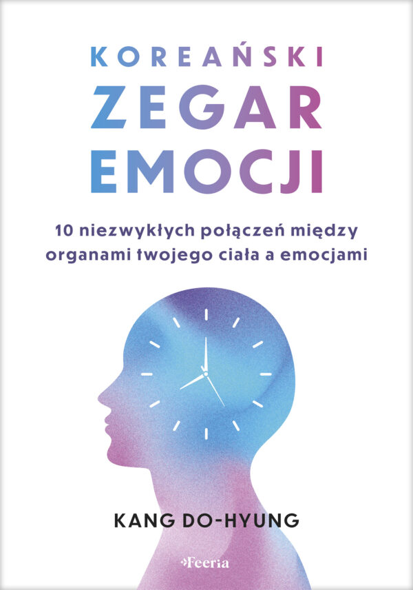 Koreański zegar emocji. 10 niezwykłych połączeń między organami twojego ciała a emocjami — okładka e-booka