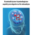 Kryminalistyczno-kryminologiczne aspekty przestępstw na tle seksualnym — okładka e-booka