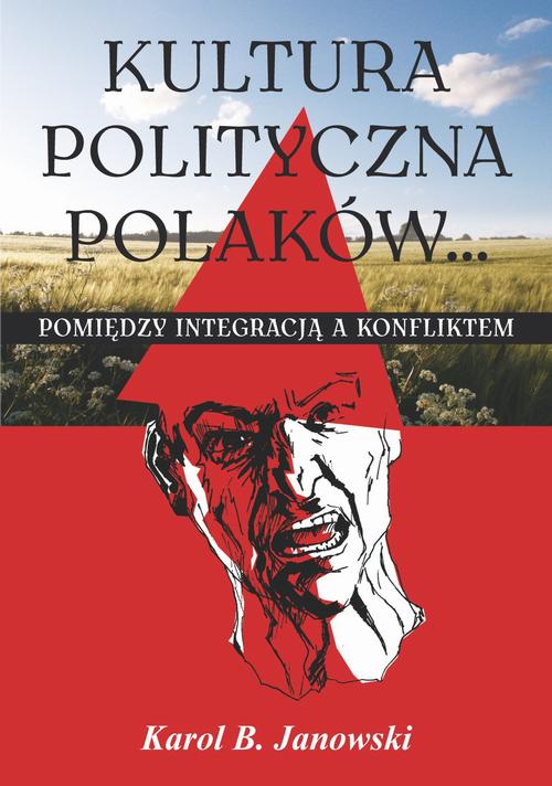 Kultura polityczna Polaków... Pomiędzy integracją a konfliktem — okładka e-booka