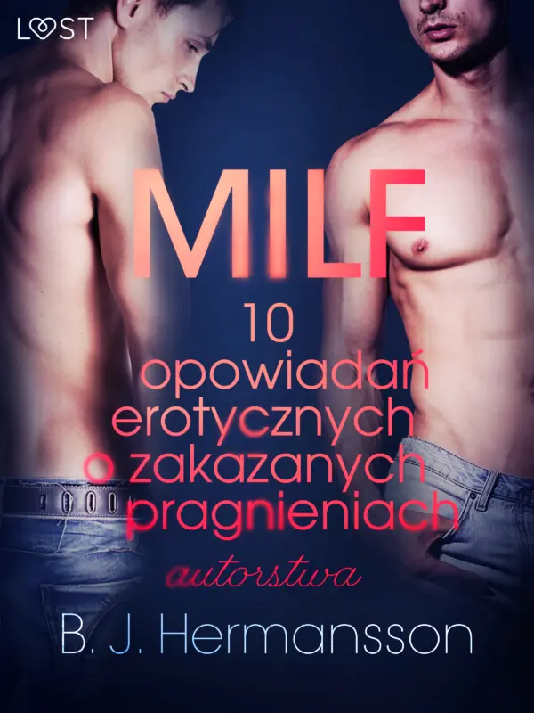 LUST. MILF - 10 opowiadań erotycznych o zakazanych pragnieniach autorstwa B. J. Hermanssona — okładka e-booka
