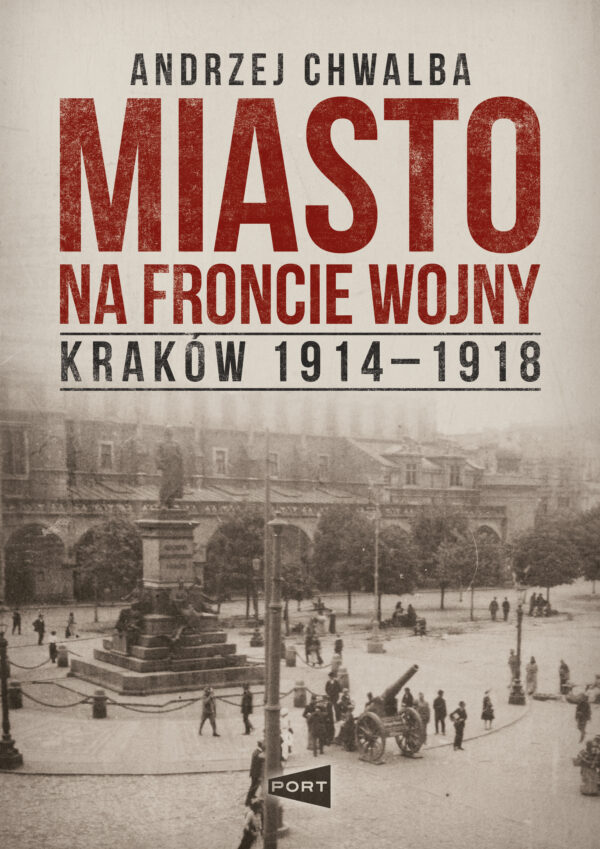 Miasto na froncie wojny. Kraków 1914-1918 — okładka e-booka