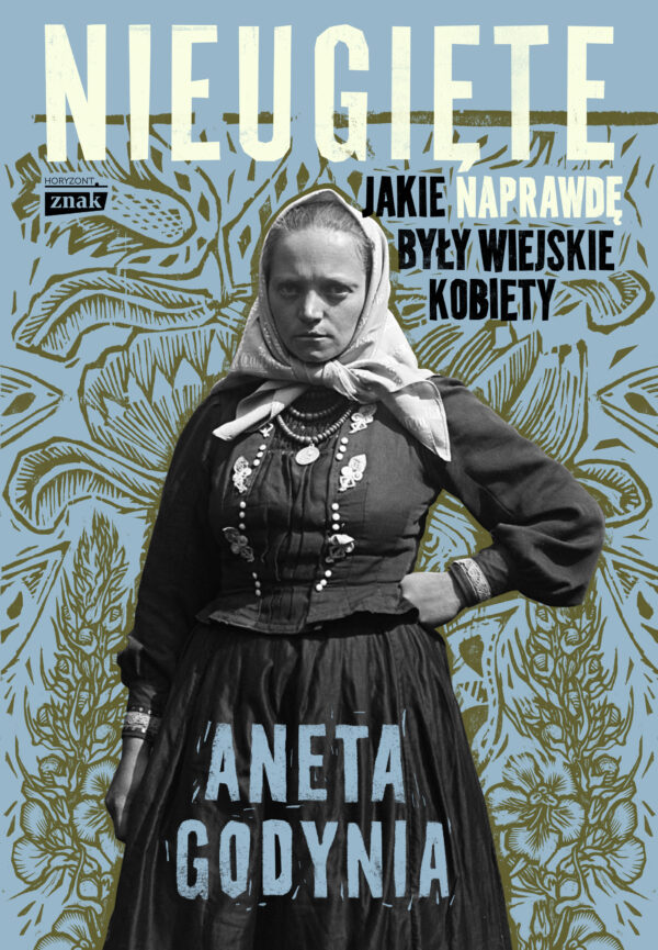 Nieugięte. Jakie naprawdę były wiejskie kobiety — okładka e-booka