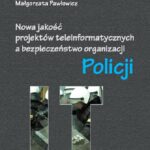 Nowa jakość projektów teleinformatycznych IT a bezpieczeństwo organizacji Policji — okładka e-booka