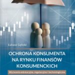 Ochrona konsumenta na rynku finansów konsumenckich. Wyzwania edukacyjne, regulacyjne i technologiczne — okładka e-booka
