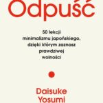 Odpuść. 50 lekcji minimalizmu japońskiego, dzięki którym zaznasz prawdziwej wolności — okładka e-booka