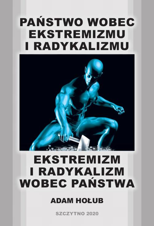 Państwo wobec ekstremizmu i radykalizmu - ekstremizm i radykalizm wobec państwa — okładka e-booka