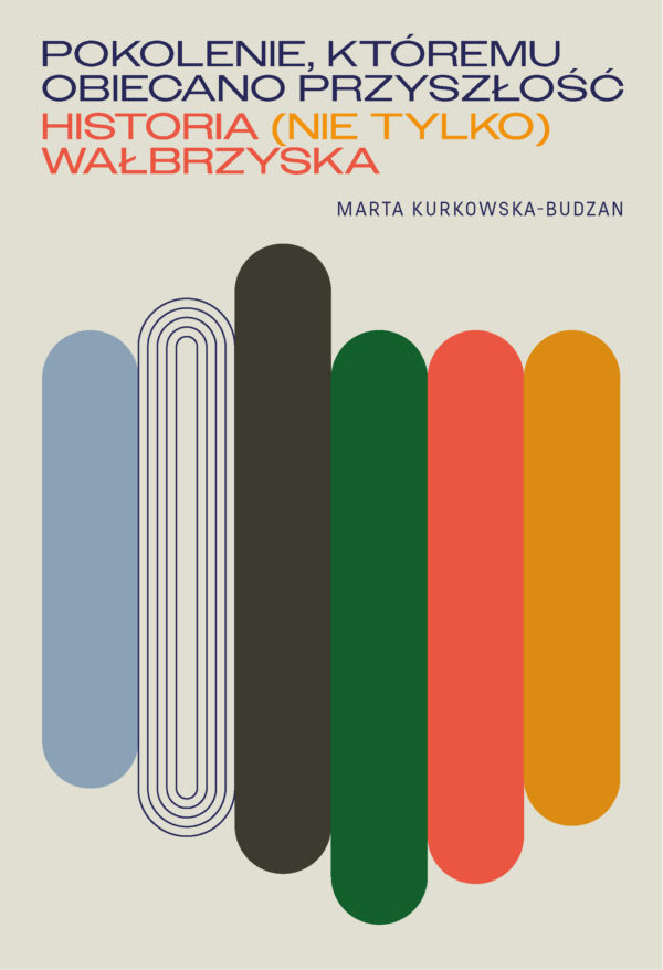 Pokolenie, któremu obiecano przyszłość. Historia (nie tylko) wałbrzyska — okładka e-booka
