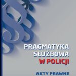 Pragmatyka służbowa w Policji. Akty Prawne. Wydanie I — okładka e-booka