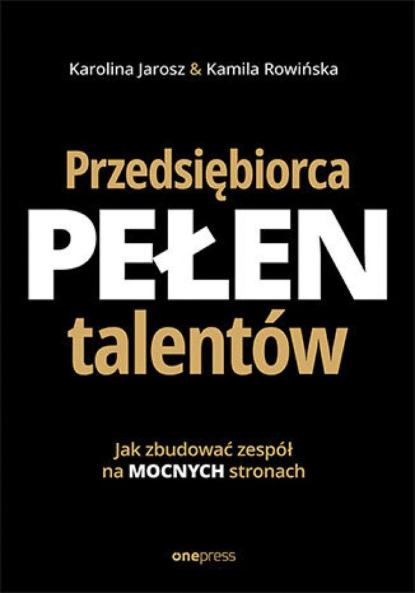 Przedsiębiorca pełen talentów. Jak zbudować zespół na mocnych stronach — okładka e-booka