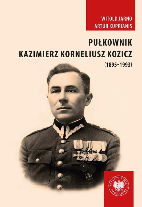 Pułkownik Kazimierz Korneliusz Kozicz (1895–1993).Zawód żołnierz – od armii carskiej do ludowego Wojska Polskiego — okładka e-booka