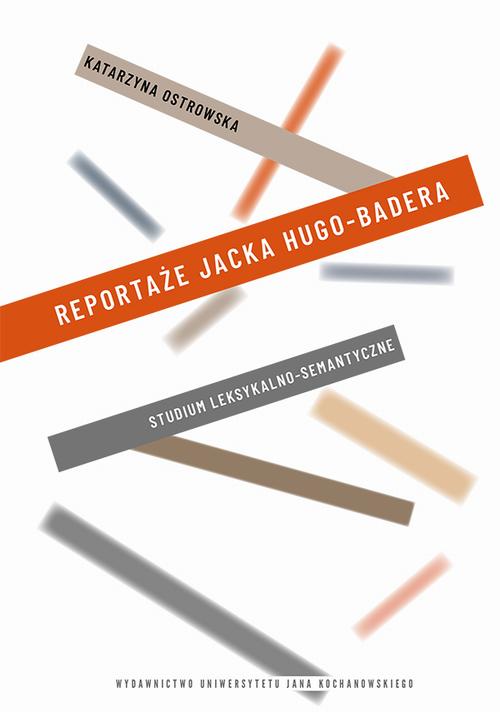 Reportaże Jacka Hugo-Badera. Studium leksykalno-semantyczne — okładka e-booka