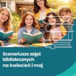 Scenariusze zajęć bibliotecznych na kwiecień i maj — okładka e-booka