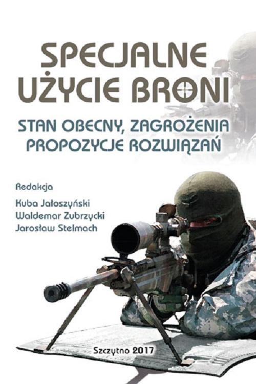 Specjalne użycie broni. Stan obecny, zagrożenia, propozycje rozwiązań — okładka e-booka