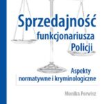 Sprzedajność funkcjonariusza Policji. Aspekty normatywne i kryminologiczne — okładka e-booka
